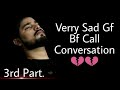 Sad Gf Bf Call Conversation 3rd Part Ft.Dil Aur Pyaar Ki Baatien