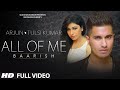 'All Of Me (Baarish)' Full VIDEO Song | Arjun Ft. Tulsi Kumar | T-Series