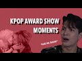 KPOP AWARD SHOW MOMENTS I THINK ABOUT A LOT