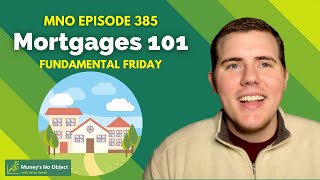 MORTGAGES 101: All You Need To Know About Home Loans - MNO EPISODE 385
