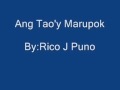 Ang Tao'y Marupok By:Rico J Puno