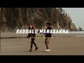 Kaddalu Manasanna ( Slowed + Reverb ) | Soul Vibez