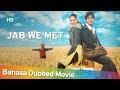 Jab We Met | Bahasa Dubbed Movie | Romantic Movie | Kareena Kapoor | Shahid Kapoor
