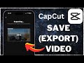 How to Save (Export) Video From CapCut To Gallery