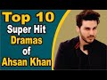 Top 10 Super Hit Dramas of Ahsan Khan || Pak Drama TV