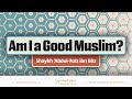 Am I a Good Muslim? | Shaykh Ibn Baz