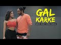 Gal Karke | Melvin Louis ft. Ketika Sharma | Asees Kaur | Gaana Originals