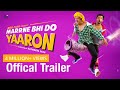 Marrne Bhi Do Yaaron |Official Trailer|Krushna|Rishaab Chauhaan|Kashmera Shah|