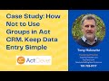 Case Study: How Not to Use Groups in Act CRM. Keep Act CRM Simple