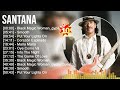 S a n t a n a Greatest Hits ~ Best Songs Music Hits Collection- Top 10 Pop Artists of All Time