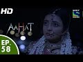Aahat - आहट - Episode 58 - 11th June, 2015