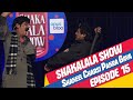 ShakaLala Show Episode 15: Shakeel Charsi Pakra Gaya!