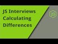 JS Interview - Calculating Differences - Question 16