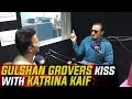 Gulshan Grover talks about his kiss with Katrina Kaif