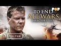 Kiefer Sutherland | To End All Wars (Free Full Length Movie) - Director's Cut