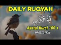 RUQYAH Ayatul Kursi 100 Times اية الكرسي | Powerful Ruqyah, DUA for Protection Against Everything