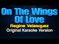 ON THE WINGS OF LOVE - Regine Velasquez (Karaoke)