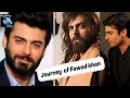 Journey Of Fawad Khan