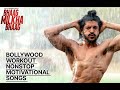 BOLLYWOOD | WORKOUT | NONSTOP MOTIVATIONAL | ORIGINAL | SONGS