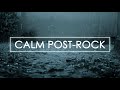Calm Post-Rock Music To Concentrate