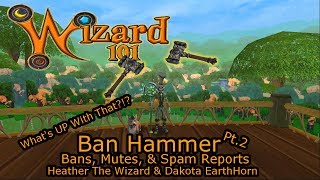 Wizard101 Ban Hammer Part 2 Bans, Mutes, & Spam Reports Heather & Dakota