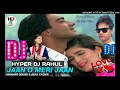[Dj Remix] जान ओ मेरी जान|Jaan O Meri Jaan|Dj Song|Dj Remix ||Dj Rahul|Ajay Devgan|Dj Top Song|