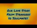 Our Love Story: From Strangers to Soulmates 💕