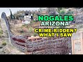NOGALES: How Crime-Ridden Is This Arizona Border City? What I Saw