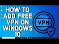 How To Add FREE VPN On WINDOWS 10