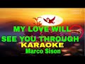 MY LOVE WILL SEE YOU THROUGH  B y Marco Sison  KARAOKE Version  (5-D Surround Sounds)
