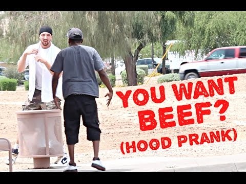 DO YOU WANT BEEF PRANK IN THE HOOD 