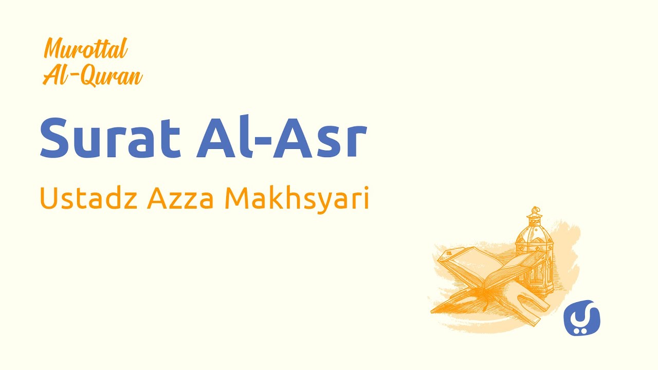Murottal AlQuran Merdu: Surat Al Asr - Murottal AlQuran dan Terjemahannya - Ustadz Azza Makhsyari Murottal AlQuran Merdu: Surat Al Asr - Murottal AlQuran dan Terjemahannya - Ustadz Azza Makhsyari