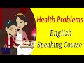 Talking about  Health problem - English Speaking Course