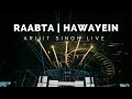 Raabta | Hawaayein | Arijit Singh Live In Concert Mumbai 2022
