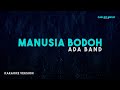 Ada Band – Manusia Bodoh (Karaoke Version)