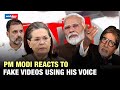 ‘Fake Video Row’: PM Modi blasts Congress over fake videos, appeals people to report them