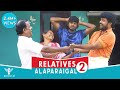 Relatives Alaparaigal - 2 #Nakkalites