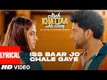 Iss Baar Jo Chale Gaye (Lyrics) Kuch Khattaa Ho Jaay: Guru Randhawa,Saiee M |Ravee,Kumaar,Nilesh