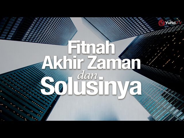 Khutbah Jumat: Fitnah Akhir Zaman dan Solusinya - Ustadz Muhammad Elvi Syam, Lc. Khutbah Jumat: Fitnah Akhir Zaman dan Solusinya - Ustadz Muhammad Elvi Syam, Lc.