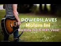 POWERSLAVES - MALAM INI  (BACKING TRACK With VOCAL )