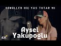 Aysel Yakupoğlu -Gönüller Hiç Yas Tutar mı