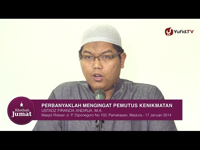 Khutbah Jumat: Perbanyaklah Mengingat Kematian (Pemutus Kenikmatan) - Ustadz Firanda Khutbah Jumat: Perbanyaklah Mengingat Kematian (Pemutus Kenikmatan) - Ustadz Firanda