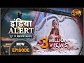 India Alert | New Episode 608 | मेरा फरेबी यार - Mera Farebi Yaar | #DangalTVChannel 2021