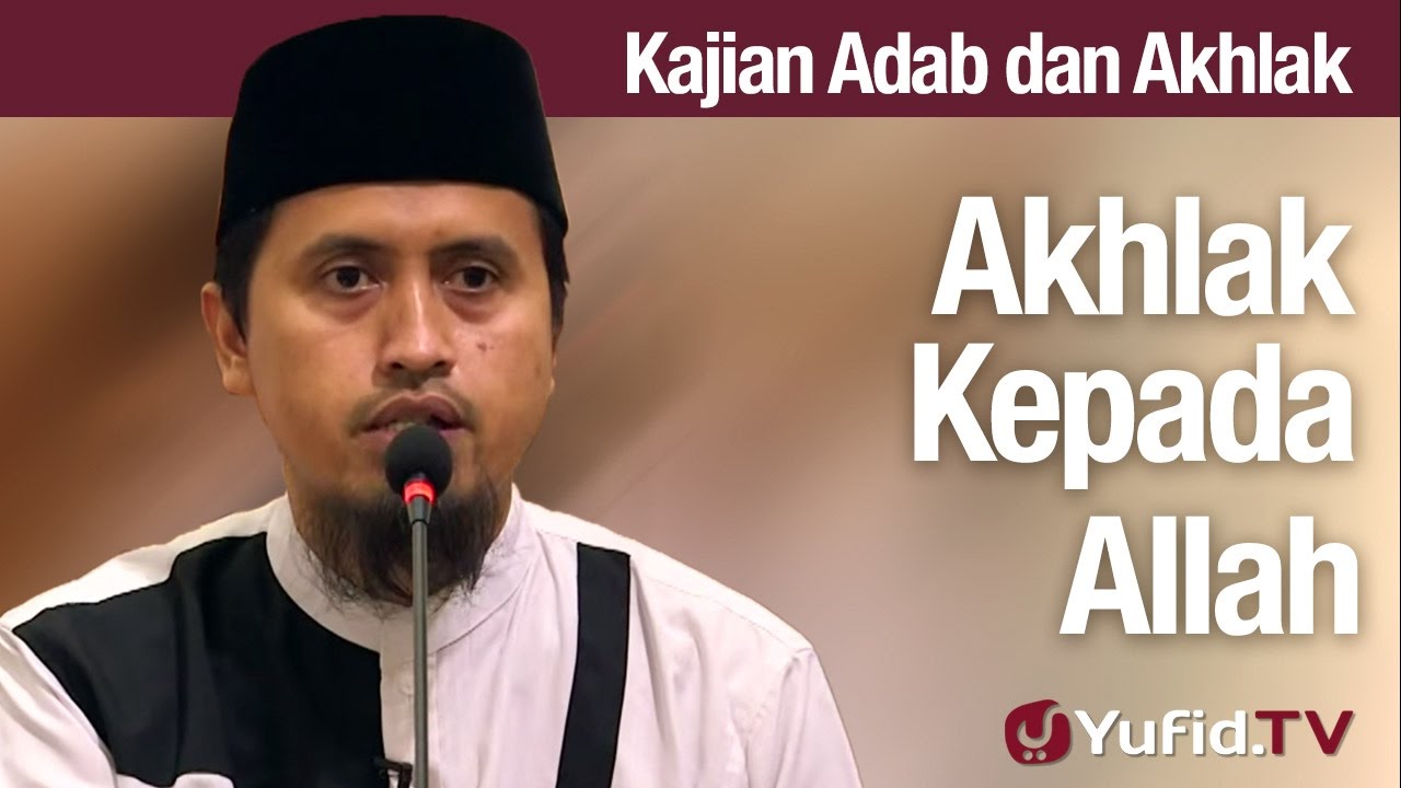 Kajian Akhlak #48: Akhlak Kepada Allah Bagian 2 - Ustadz Abdullah Zaen, MA Kajian Akhlak #48: Akhlak Kepada Allah Bagian 2 - Ustadz Abdullah Zaen, MA