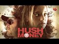 HUSH MONEY 🎬 Exclusive Full Thriller Action Movies Premiere 🎬 English HD 2024