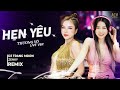 HẸN YÊU REMIX - Thương Võ x Dj Trang Moon Remix "CỰC CHẤT" | Em Nợ Anh Một Câu Yêu Thương REMIX