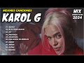 Karol G Mix Grandes Exitos | Karol G Mas Mejores Canciones Popular 2024