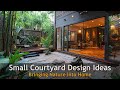 Unlocking Tranquility: Small Courtyard Design Ideas