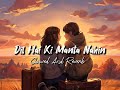 DIL HAI KI MANTA NAHI || SLOWED X REVERB || KUMAR SANU || LOVE 😘 ROMANTIC SONG || MM LOFI-TOPIC