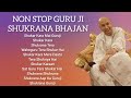 NON STOP GURU JI SHUKRANA BHAJAN / GURU JI AMRIT VELA SATSANG #guruji #nonstopgurujibhajan#blessings
